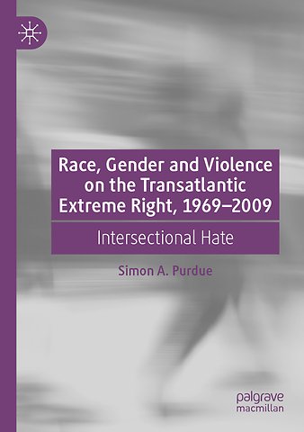 Race, Gender and Violence on the Transatlantic Extreme Right, 1969–2009