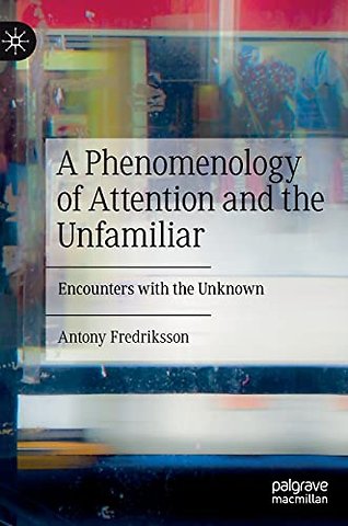 A Phenomenology of Attention and the Unfamiliar