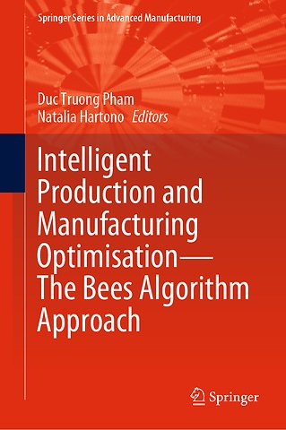 Intelligent Production and Manufacturing Optimisation—The Bees Algorithm Approach