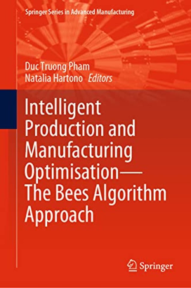 Intelligent Production and Manufacturing Optimisation—The Bees Algorithm Approach