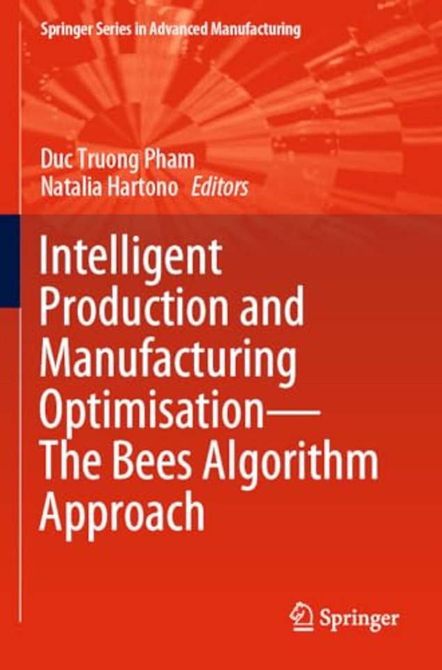 Intelligent Production and Manufacturing Optimisation—The Bees Algorithm Approach
