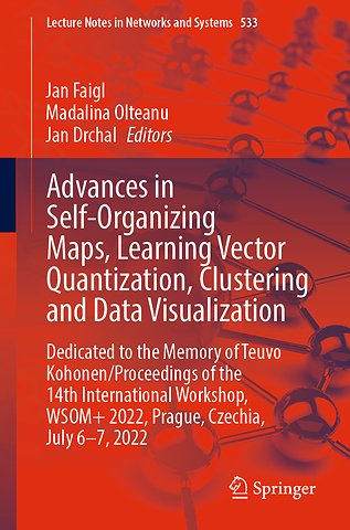 Advances in Self-Organizing Maps, Learning Vector Quantization, Clustering and Data Visualization