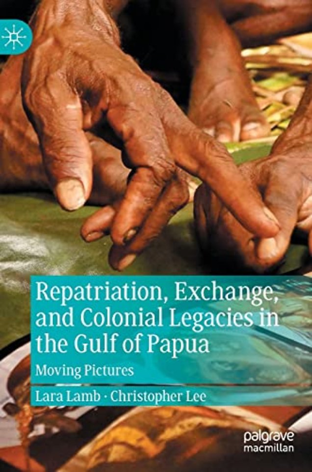 Repatriation, Exchange, and Colonial Legacies in the Gulf of Papua