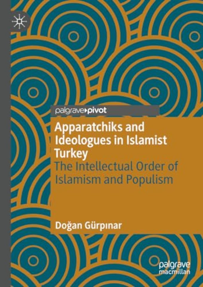 Apparatchiks and Ideologues in Islamist Turkey