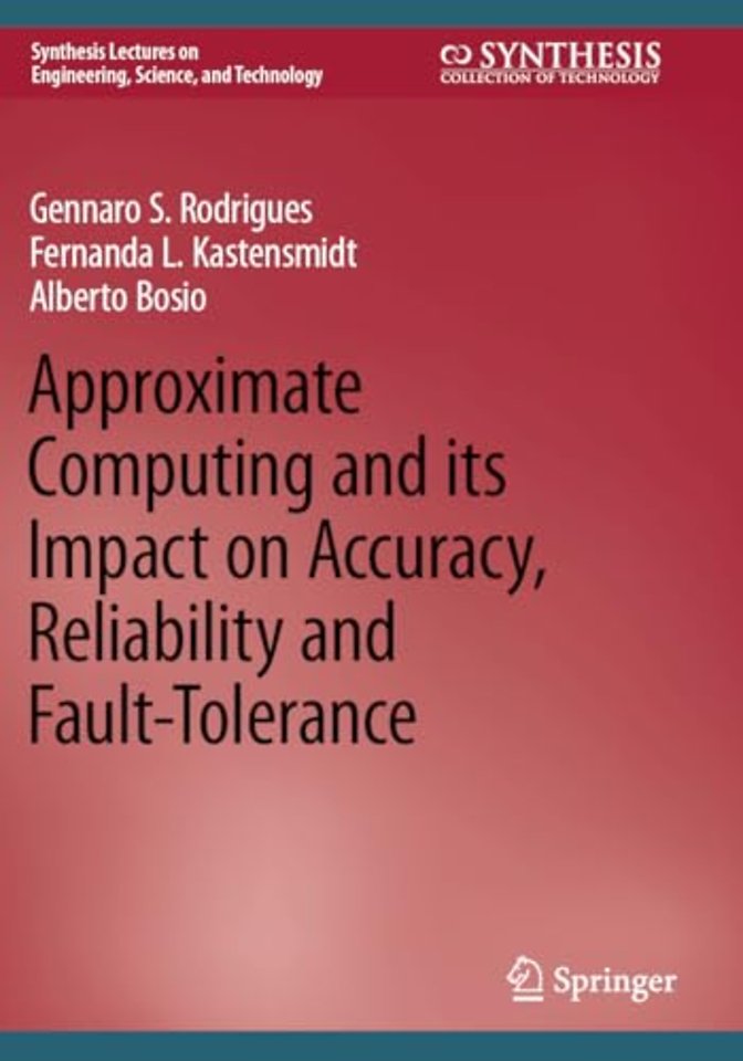 Approximate Computing and its Impact on Accuracy, Reliability and Fault-Tolerance