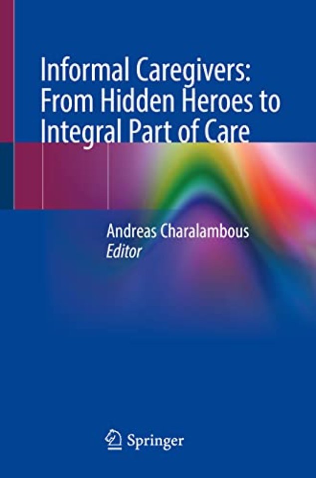Informal Caregivers: From Hidden Heroes to Integral Part of Care