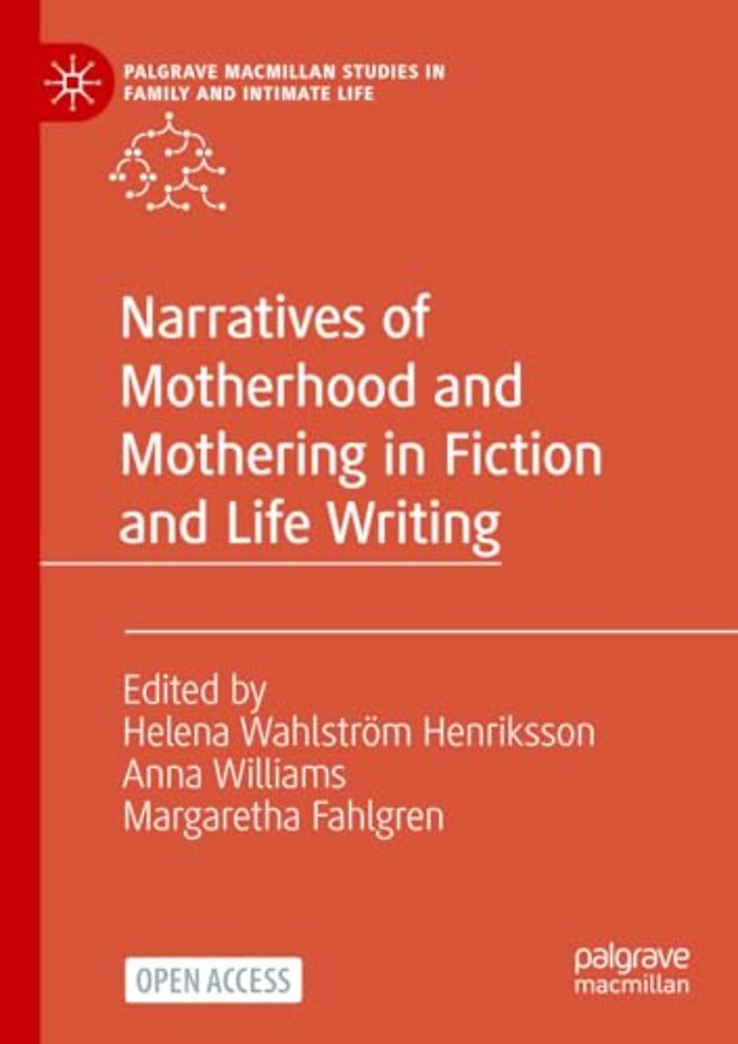 Narratives of Motherhood and Mothering in Fiction and Life Writing