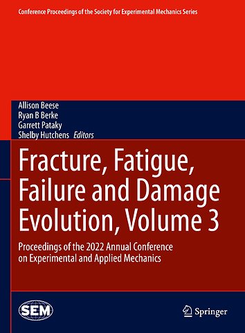 Fracture, Fatigue, Failure and Damage Evolution, Volume 3