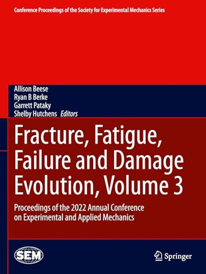 Fracture, Fatigue, Failure and Damage Evolution, Volume 3