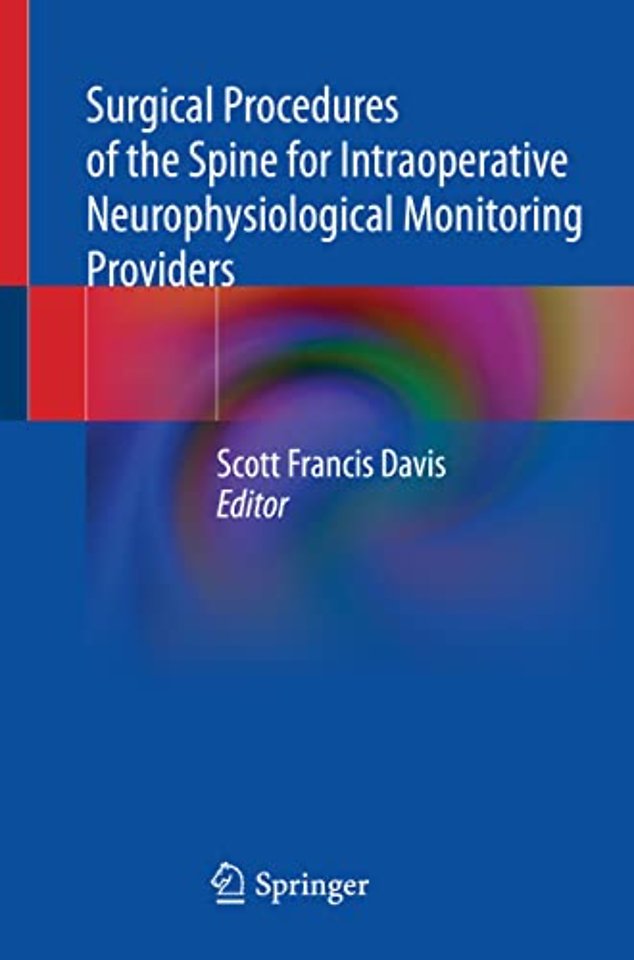 Surgical Procedures of the Spine for Intraoperative Neurophysiological Monitoring Providers