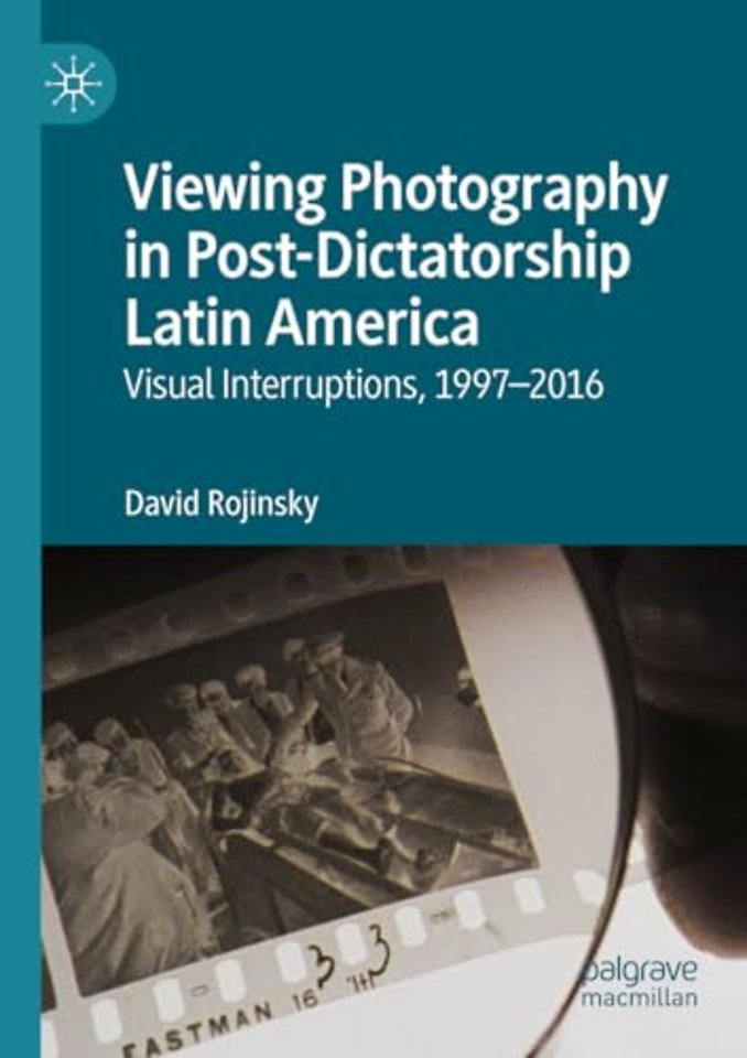 Viewing Photography in Post-Dictatorship Latin America