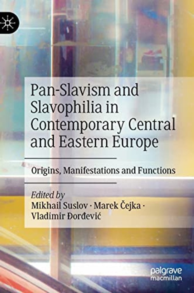 Pan-Slavism and Slavophilia in Contemporary Central and Eastern Europe