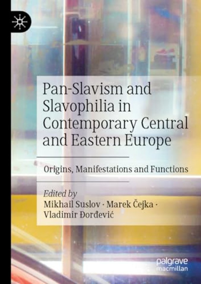 Pan-Slavism and Slavophilia in Contemporary Central and Eastern Europe