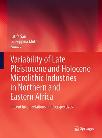 Variability of Late Pleistocene and Holocene Microlithic Industries in Northern and Eastern Africa