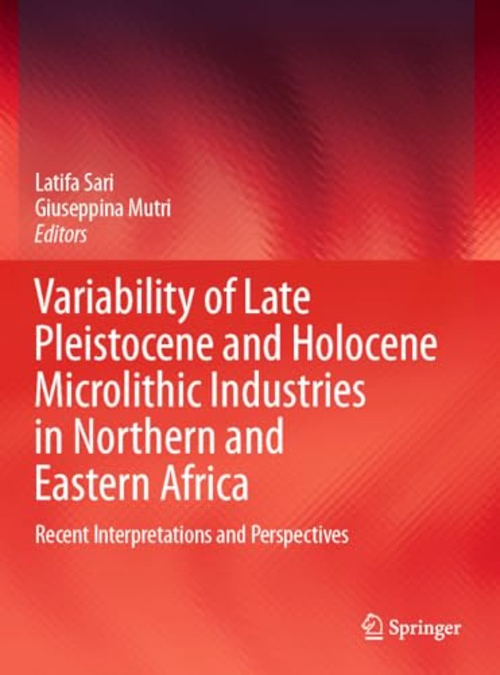 Variability of Late Pleistocene and Holocene Microlithic Industries in Northern and Eastern Africa