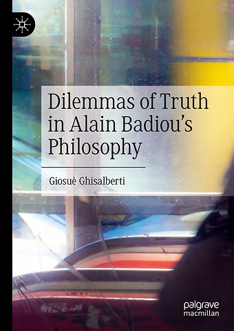 Dilemmas of Truth in Alain Badiou's Philosophy