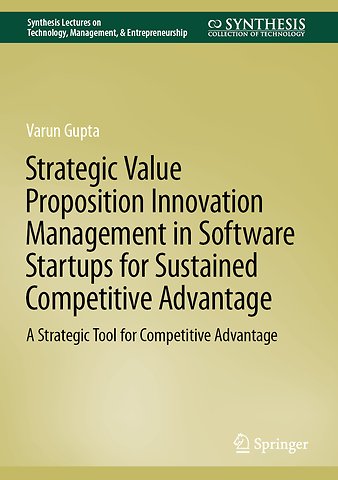 Strategic Value Proposition Innovation Management in Software Startups for Sustained Competitive Advantage
