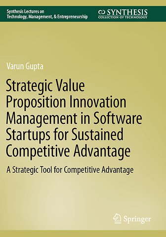 Strategic Value Proposition Innovation Management in Software Startups for Sustained Competitive Advantage