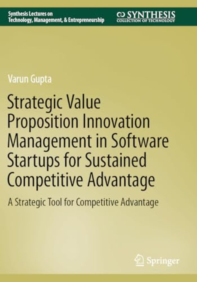 Strategic Value Proposition Innovation Management in Software Startups for Sustained Competitive Advantage