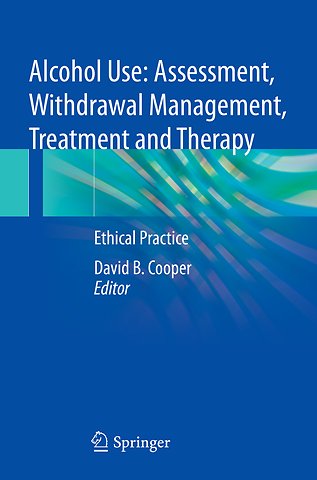 Alcohol Use: Assessment, Withdrawal Management, Treatment and Therapy
