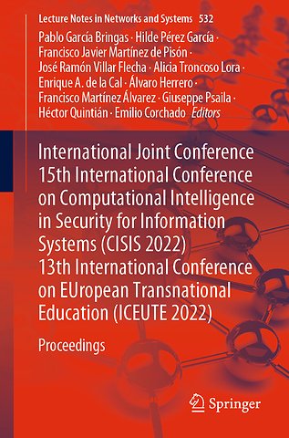 International Joint Conference 15th International Conference on Computational Intelligence in Security for Information Systems (CISIS 2022) 13th International Conference on EUropean Transnational Education (ICEUTE 2022)