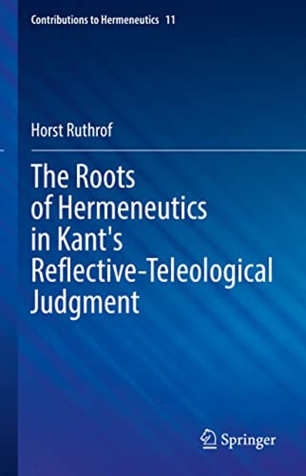 The Roots of Hermeneutics in Kant's Reflective-Teleological Judgment