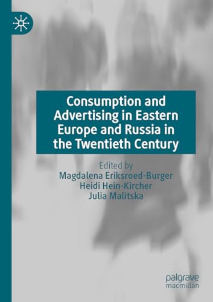 Consumption and Advertising in Eastern Europe and Russia in the Twentieth Century