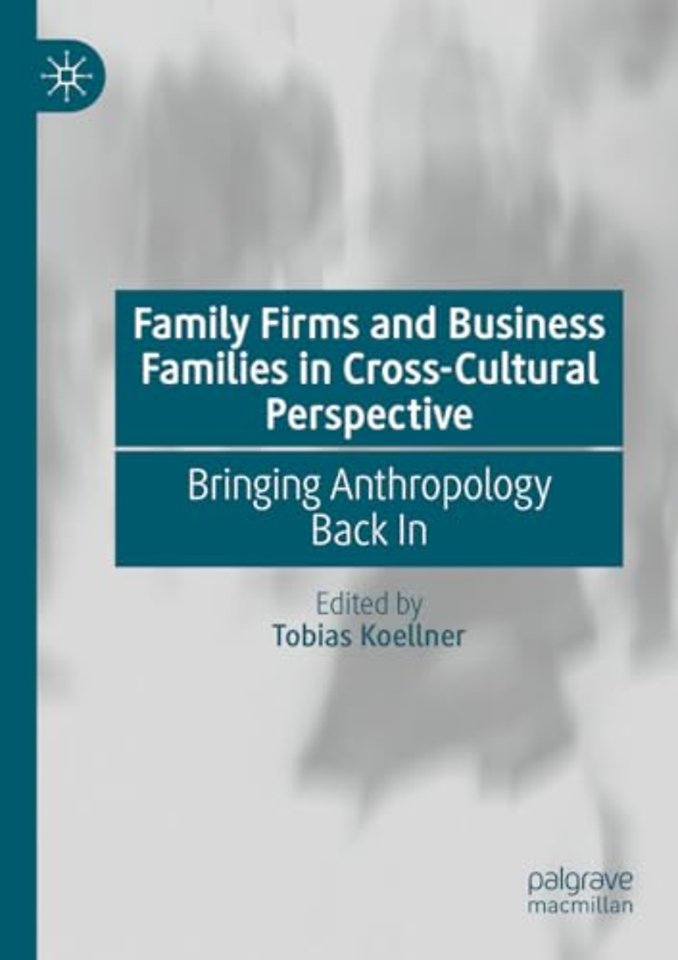 Family Firms and Business Families in Cross-Cultural Perspective
