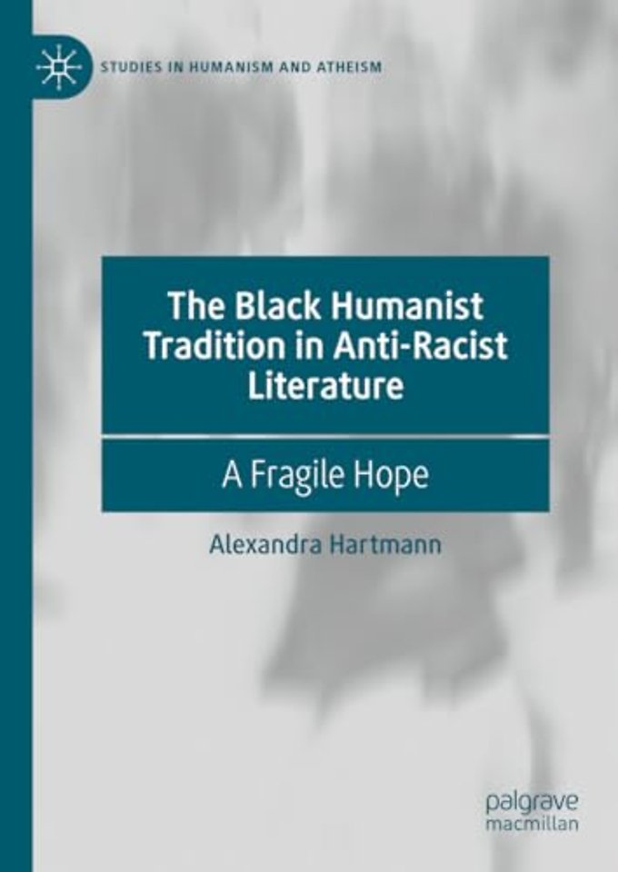 The Black Humanist Tradition in Anti-Racist Literature