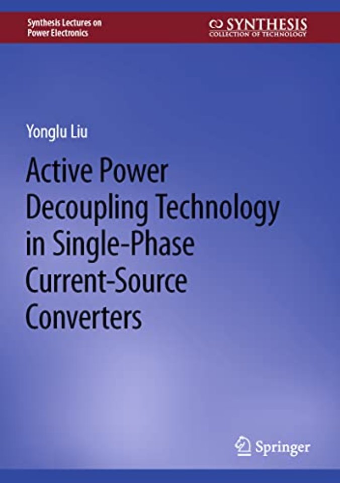 Active Power Decoupling Technology in Single-Phase Current-Source Converters