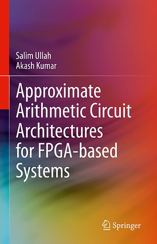 Approximate Arithmetic Circuit Architectures for FPGA-based Systems