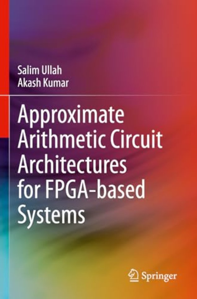 Approximate Arithmetic Circuit Architectures for FPGA-based Systems