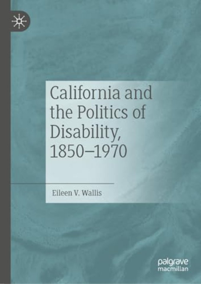 California and the Politics of Disability, 1850–1970