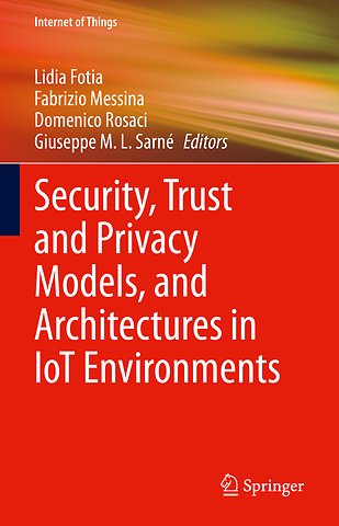 Security, Trust and Privacy Models, and Architectures in IoT Environments
