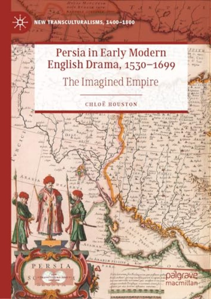 Persia in Early Modern English Drama, 1530–1699