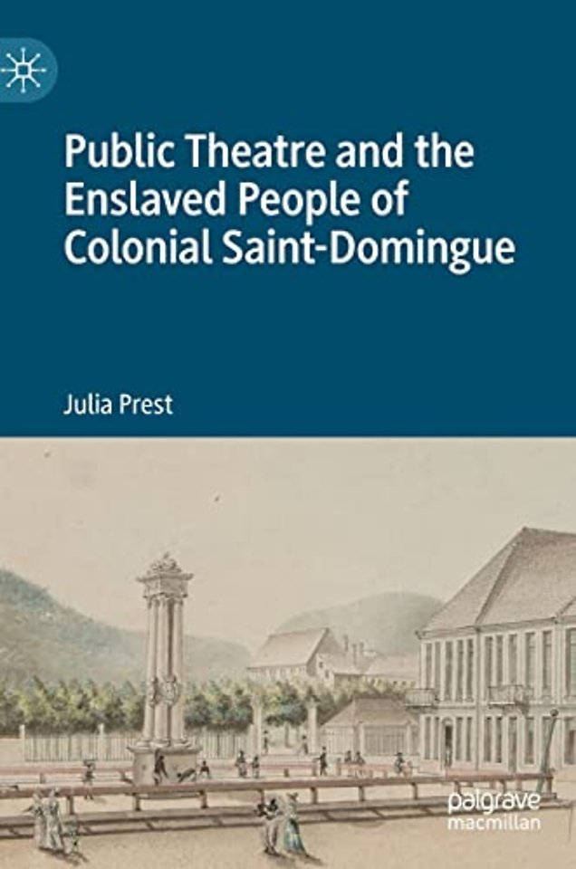 Public Theatre and the Enslaved People of Colonial Saint-Domingue