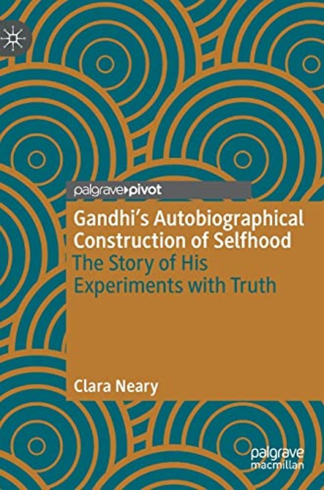 Gandhi’s Autobiographical Construction of Selfhood