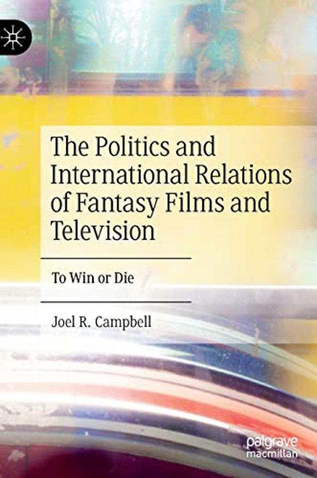 The Politics and International Relations of Fantasy Films and Television