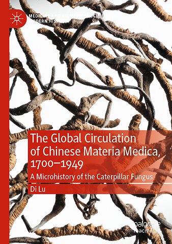 The Global Circulation of Chinese Materia Medica, 1700–1949