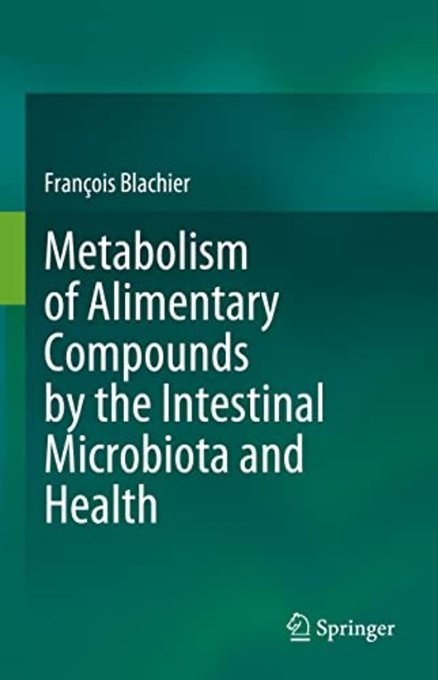 Metabolism of Alimentary Compounds by the Intestinal Microbiota and Health