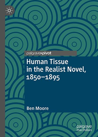 Human Tissue in the Realist Novel, 1850-1895