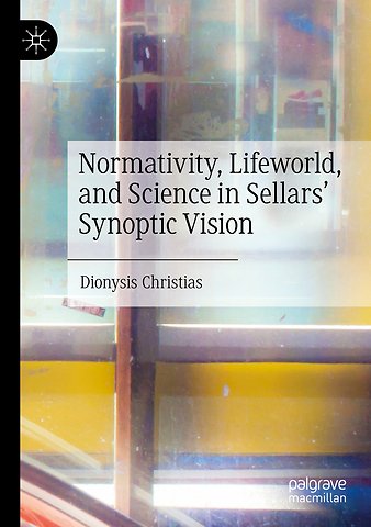 Normativity, Lifeworld, and Science in Sellars’ Synoptic Vision
