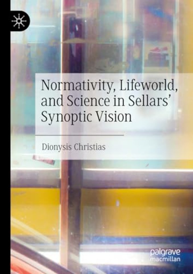Normativity, Lifeworld, and Science in Sellars’ Synoptic Vision