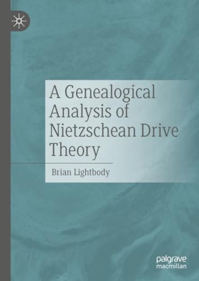 A Genealogical Analysis of Nietzschean Drive Theory
