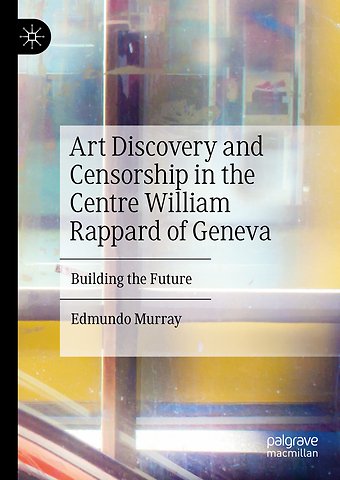 Art Discovery and Censorship in the Centre William Rappard of Geneva