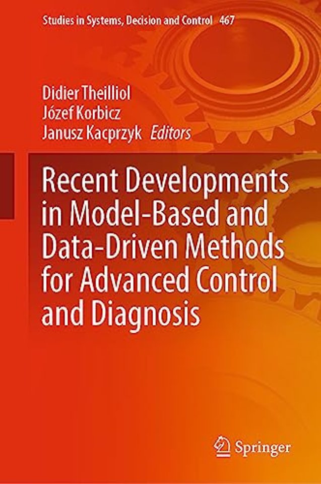 Recent Developments in Model-Based and Data-Driven Methods for Advanced Control and Diagnosis