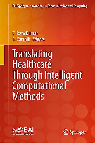 Translating Healthcare Through Intelligent Computational Methods