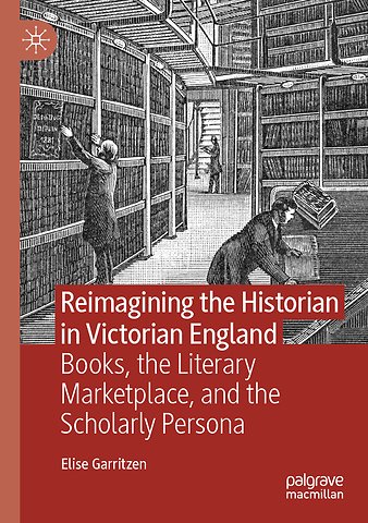 Reimagining the Historian in Victorian England