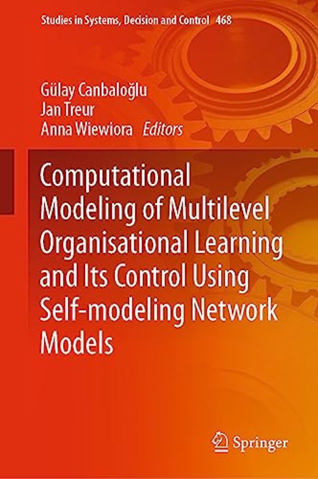 Computational Modeling of Multilevel Organisational Learning and Its Control Using Self-modeling Network Models