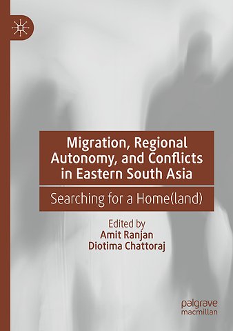 Migration, Regional Autonomy, and Conflicts in Eastern South Asia